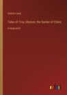 Image for Tales of Troy; Ulysses, the Sacker of Cities