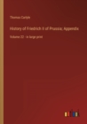 Image for History of Friedrich II of Prussia; Appendix : Volume 22 - in large print