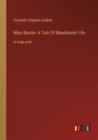 Image for Mary Barton : A Tale Of Manchester Life: in large print