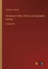 Image for The Master of Mrs. Chilvers; An Improbable Comedy : in large print