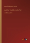 Image for Faust; Der Tragoedie zweiter Teil : in Grossdruckschrift