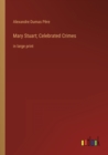 Image for Mary Stuart; Celebrated Crimes : in large print