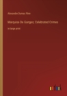 Image for Marquise De Ganges; Celebrated Crimes : in large print