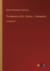 Image for The Memoirs of Mr. Charles J. Yellowplush : in large print