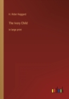 Image for The Ivory Child : in large print