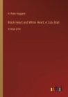 Image for Black Heart and White Heart; A Zulu Idyll