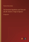 Image for The Darwinian Hypothesis; and Time and Life; Mr. Darwin&#39;s Origin of Species