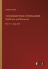 Image for The Complete Works of Artemus Ward; StorStories and Romances : Part 3 - in large print