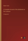 Image for A Complete Account of the Settlement at Port Jackson : in large print