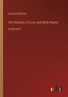 Image for The Victories of Love; and Other Poems : in large print
