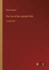 Image for The Lure of the Labrador Wild : in large print