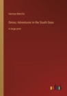 Image for Omoo; Adventures in the South Seas : in large print