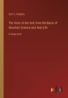 Image for The Story of the Soil; from the Basis of Absolute Science and Real Life