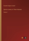 Image for Sylvia&#39;s Lovers; In Three Volumes : Volume 1