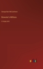 Image for Brewster&#39;s Millions : in large print