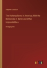 Image for The Hohenzollerns in America; With the Bolsheviks in Berlin and Other Impossibilities : in large print