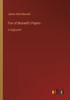 Image for Five of Maxwell&#39;s Papers : in large print