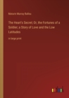 Image for The Heart&#39;s Secret; Or, the Fortunes of a Soldier; a Story of Love and the Low Latitudes : in large print