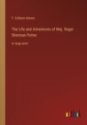 Image for The Life and Adventures of Maj. Roger Sherman Potter : in large print