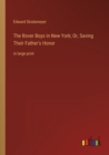 Image for The Rover Boys in New York; Or, Saving Their Father&#39;s Honor : in large print