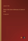 Image for State of the Union Addresses of James K. Polk : in large print
