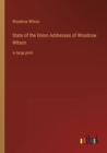 Image for State of the Union Addresses of Woodrow Wilson : in large print