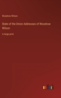 Image for State of the Union Addresses of Woodrow Wilson : in large print
