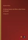 Image for On Being Human; and When a Man Comes to Himself : in large print