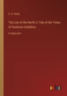 Image for The Lion of the North; A Tale of the Times of Gustavus Adolphus