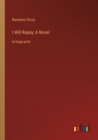 Image for I Will Repay; A Novel : in large print