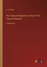 Image for The Young Carthaginian; A Story of The Times of Hannibal