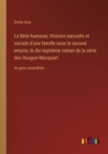 Image for La Bete humaine; Histoire naturelle et sociale d&#39;une famille sous le second empire, le dix-septieme roman de la serie des Rougon-Macquart