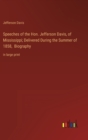 Image for Speeches of the Hon. Jefferson Davis, of Mississippi; Delivered During the Summer of 1858, Biography