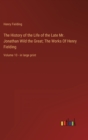 Image for The History of the Life of the Late Mr. Jonathan Wild the Great; The Works Of Henry Fielding