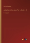 Image for Antiquities of the Jews; Part 1, Books I - X