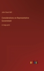 Image for Considerations on Representative Government : in large print