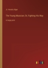 Image for The Young Musician; Or, Fighting His Way