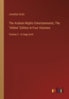 Image for The Arabian Nights Entertainments; The &quot;Aldine&quot; Edition In Four Volumes : Volume 2 - in large print