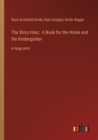 Image for The Story Hour; A Book for the Home and the Kindergarten
