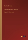 Image for The History of Don Quixote : Volume 1 - in large print