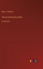 Image for The Art of the Story-Teller : in large print