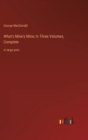 Image for What&#39;s Mine&#39;s Mine; In Three Volumes, Complete : in large print