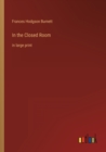 Image for In the Closed Room : in large print
