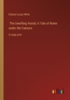 Image for The Unwilling Vestal; A Tale of Rome under the Caesars : in large print