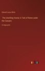 Image for The Unwilling Vestal; A Tale of Rome under the Caesars : in large print
