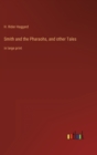 Image for Smith and the Pharaohs, and other Tales : in large print