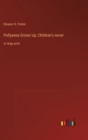 Image for Pollyanna Grows Up; Children&#39;s novel