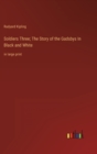 Image for Soldiers Three; The Story of the Gadsbys In Black and White : in large print
