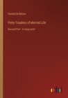 Image for Petty Troubles of Married Life : Second Part - in large print
