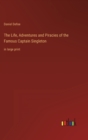 Image for The Life, Adventures and Piracies of the Famous Captain Singleton : in large print